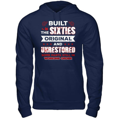 Built In The Sixties Original And Unrestored T-Shirt & Hoodie | Teecentury.com