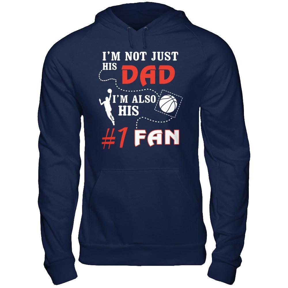 I'm Not Just His Dad I'm Also His Fan Basketball Dad T-Shirt & Hoodie | Teecentury.com