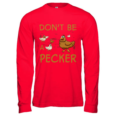 Don't Be A Pecker Chicken Farmer T-Shirt & Hoodie | Teecentury.com