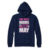 The Best Moms Are Born In May T-Shirt & Hoodie | Teecentury.com