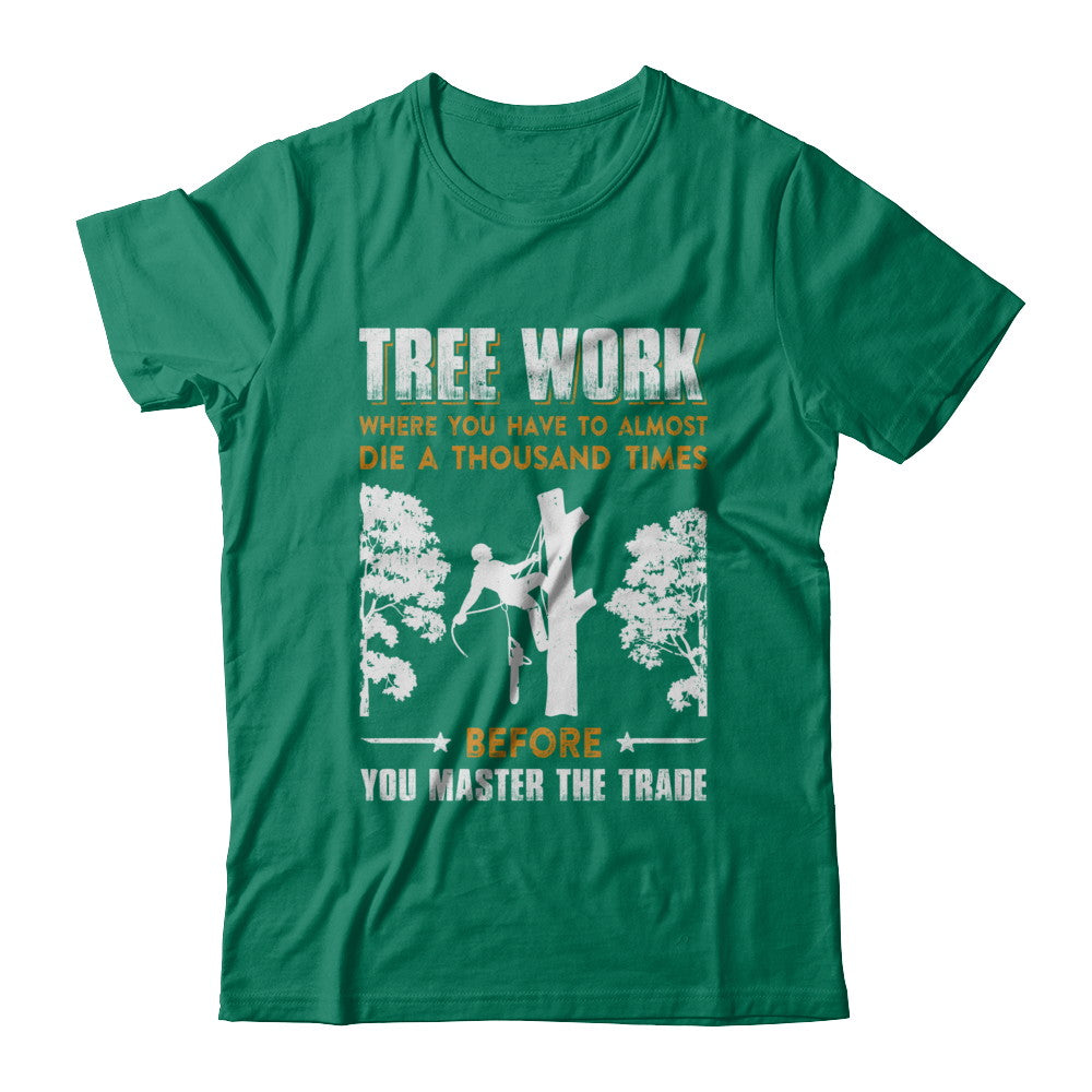 Tree Work Funny Tree Climber Pruner T-Shirt & Hoodie | Teecentury.com