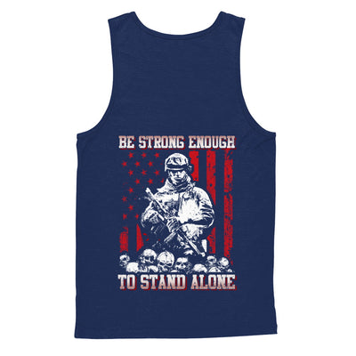 Veteran Army Be Strong Enough To Stand Alone T-Shirt & Hoodie | Teecentury.com