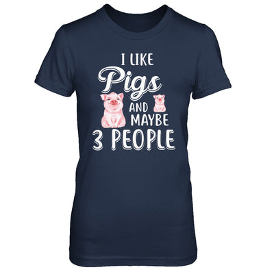 I Like Pigs And Maybe 3 People T-Shirt & Hoodie | Teecentury.com
