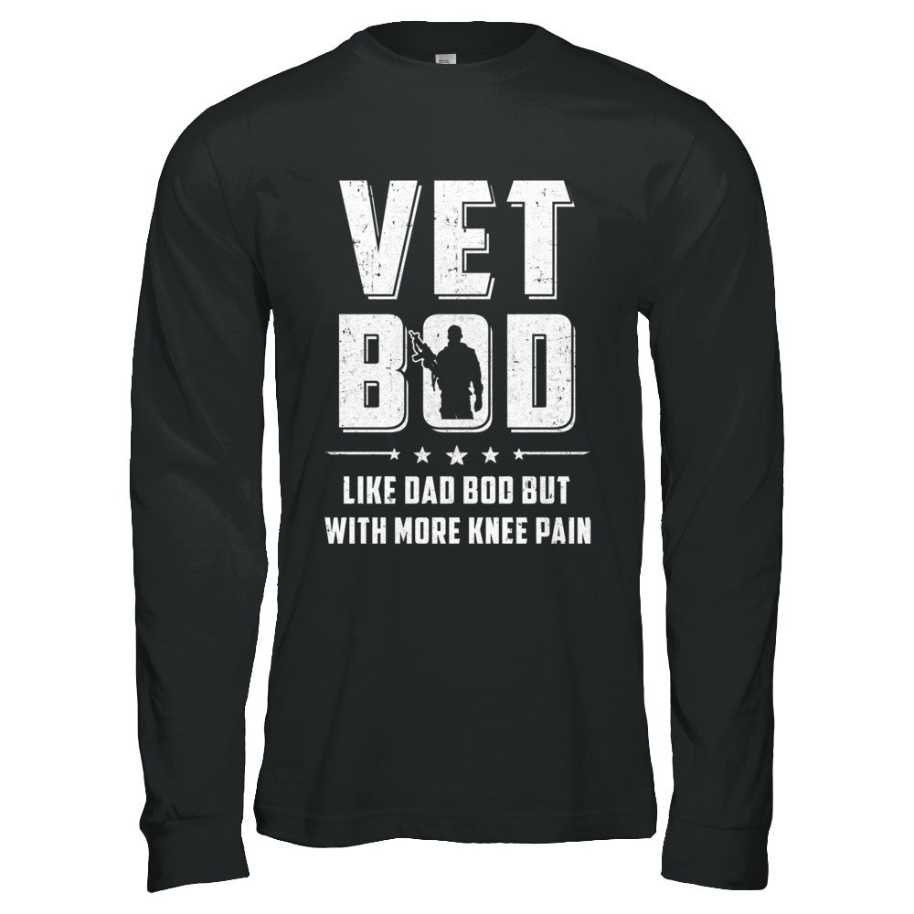 Vet Bod Like Dad Bod But With More Knee Pain Veteran T-Shirt & Hoodie | Teecentury.com