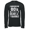 I Survived The 80s Without A Helmet Or A Seatbelt 80Th Birthday T-Shirt & Hoodie | Teecentury.com