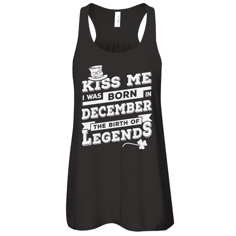 Kiss Me I Was Born In December The Birth Of Legends T-Shirt & Hoodie | Teecentury.com