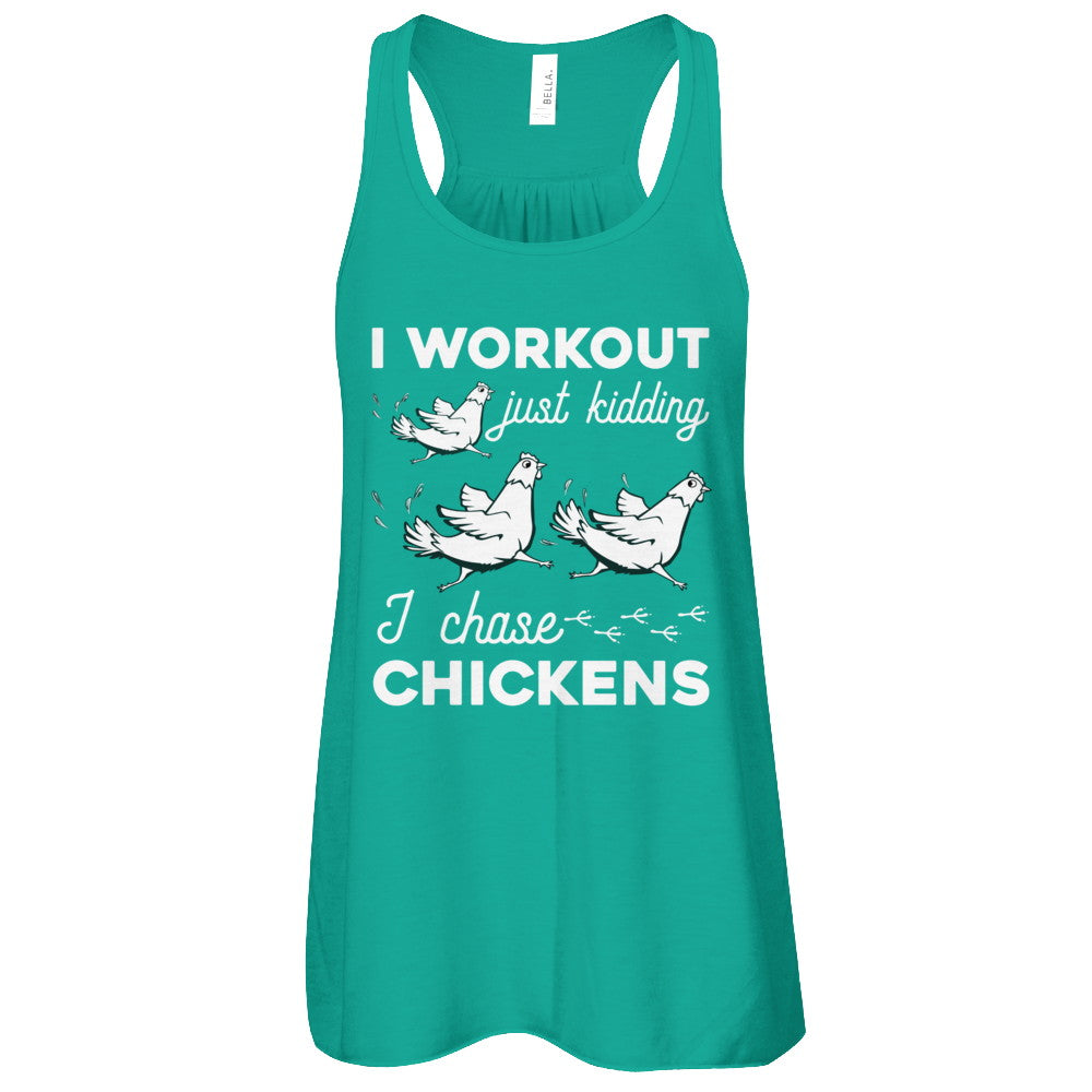 I Work Out Just Kidding I Chase Chickens T-Shirt & Tank Top | Teecentury.com