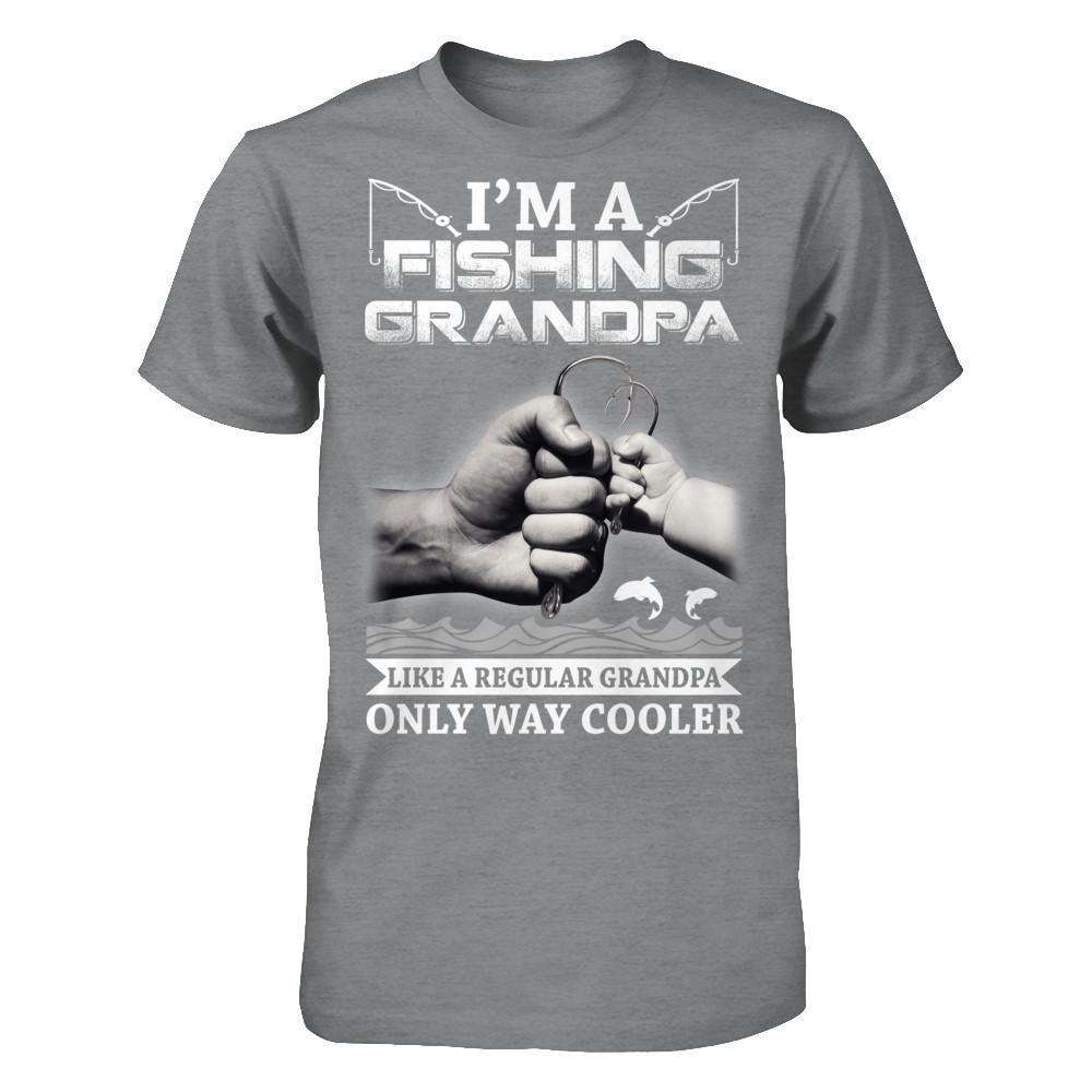 I'm A Fishing Grandpa Like A Normal Grandpa But Way Cooler T-Shirt & Hoodie | Teecentury.com