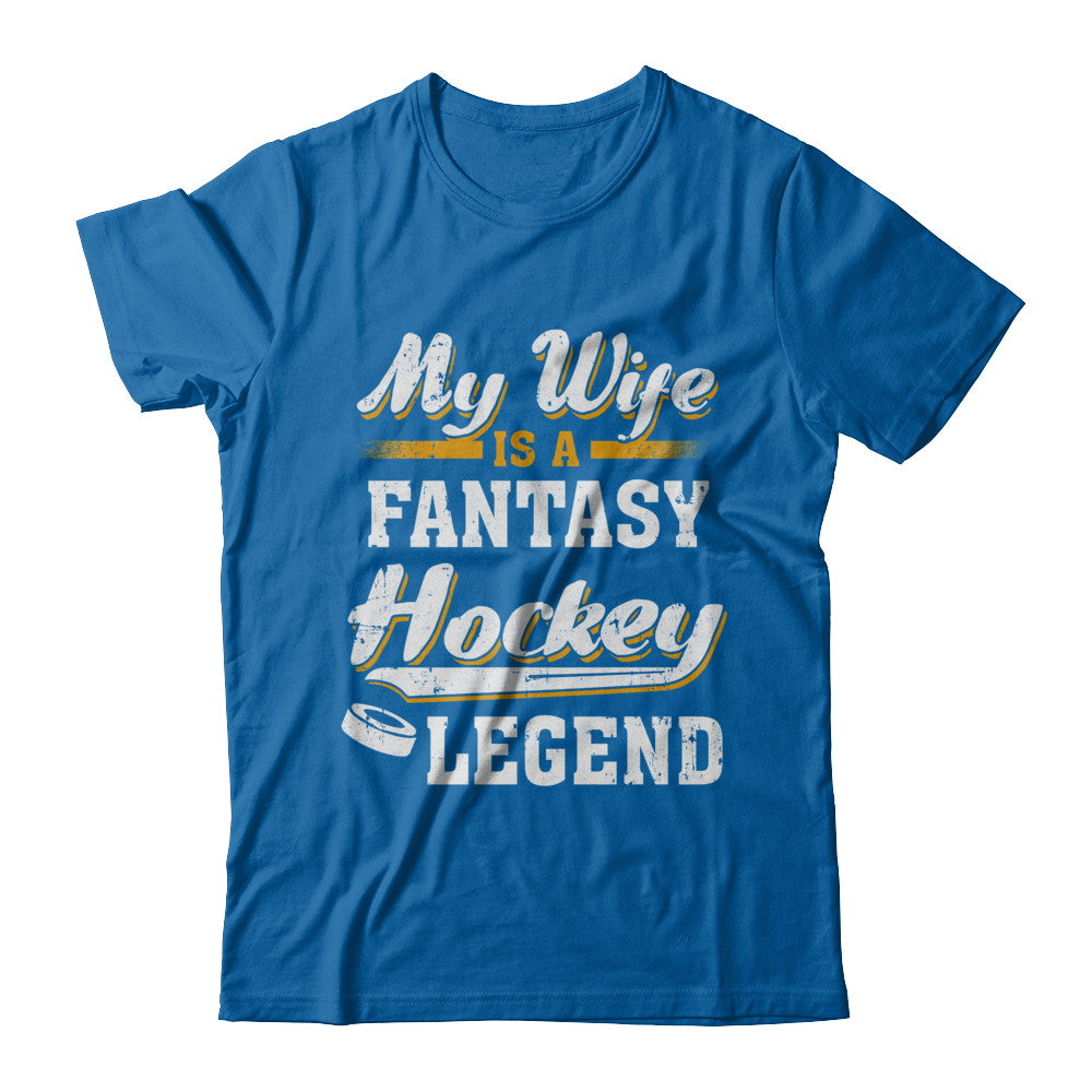 My Wife Is A Fantasy Hockey Legend T-Shirt & Hoodie | Teecentury.com