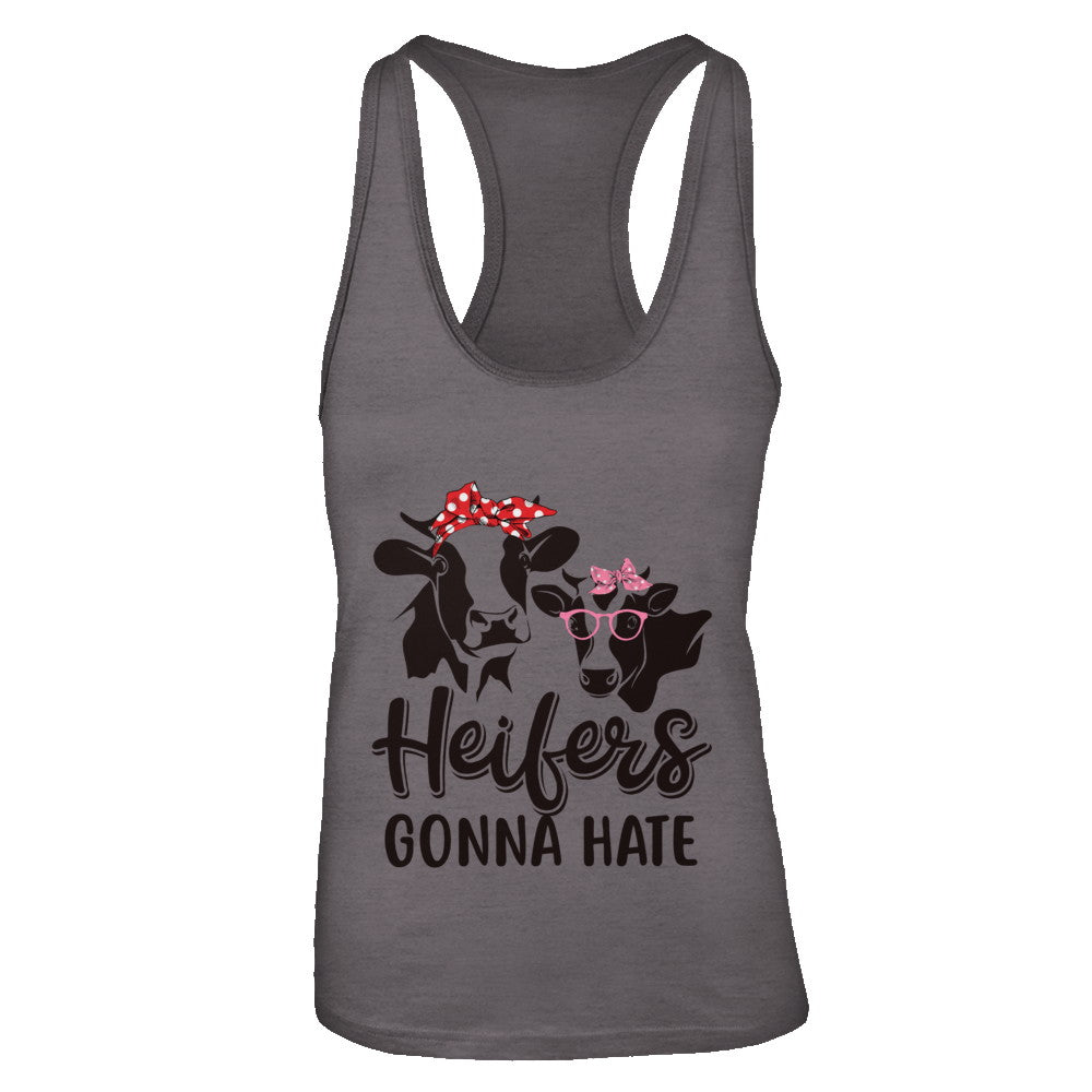 Funny Farmer Women Girls Cows Heifers Gonna Hate T-Shirt & Tank Top | Teecentury.com