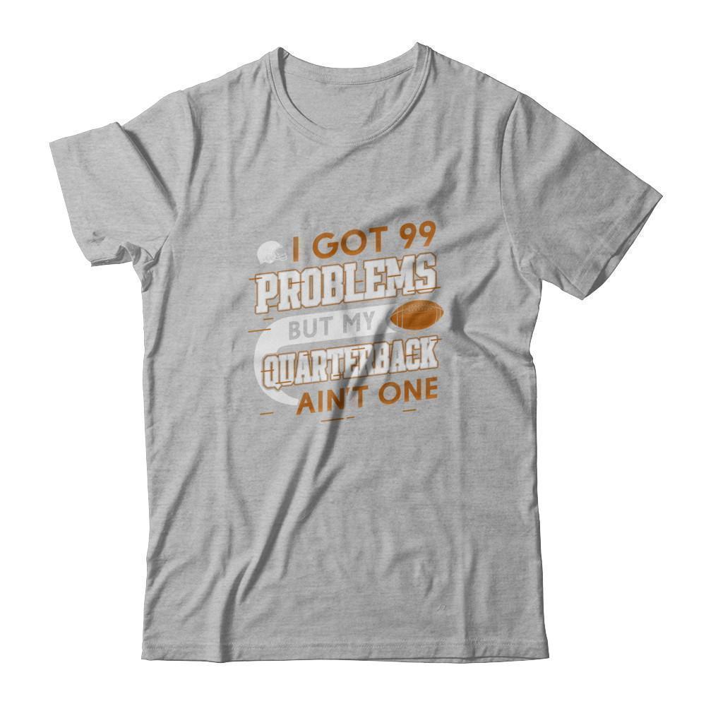 I Got 99 Problems But My Quarterback Ain't One Football T-Shirt & Tank Top | Teecentury.com