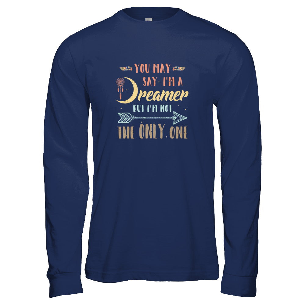 You May Say I'm A Dreamer But I'm Not The Only One T-Shirt & Tank Top | Teecentury.com