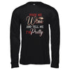 Pour Me Wine Tell Me I'm Pretty T-Shirt & Tank Top | Teecentury.com