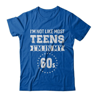 Vintage I'm Not Like Most Teens I'm In My 60s Birthday T-Shirt & Hoodie | Teecentury.com