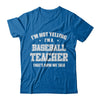 I'm Not Yelling I'm A Baseball Teacher That's How We Talk T-Shirt & Hoodie | Teecentury.com