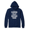 I'm A Soccer Dad We Don't Do That Keep Calm Thing T-Shirt & Hoodie | Teecentury.com