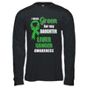 I Wear Green For My Daughter Liver Cancer Dad Mom T-Shirt & Hoodie | Teecentury.com