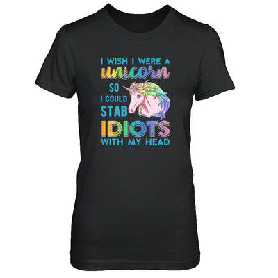 I Wish I Were A Unicorn So I Could Stab Idiots With My Head T-Shirt & Tank Top | Teecentury.com