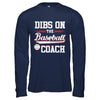 Dibs On The Coach Baseball T-Shirt & Hoodie | Teecentury.com