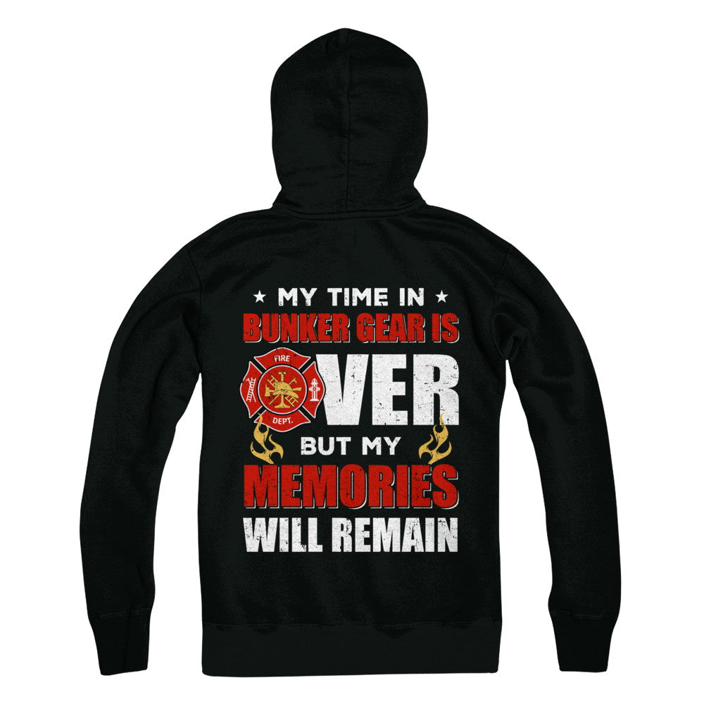 My Time Bunker Gear Over Memories Will Remain Firefighter T-Shirt & Hoodie | Teecentury.com