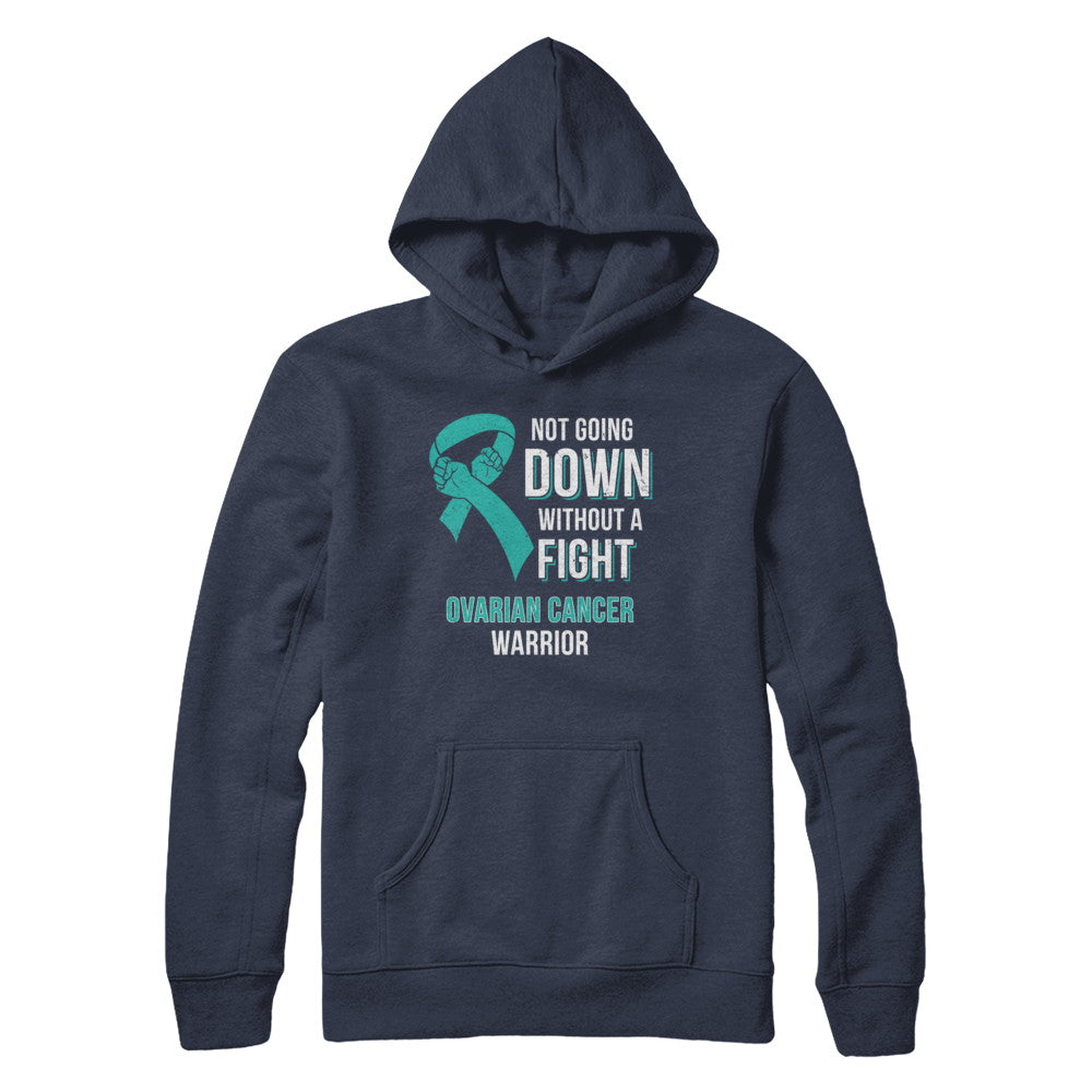 Not Going Down Without A Fight Ovarian Cancer Warrior T-Shirt & Hoodie | Teecentury.com