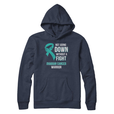 Not Going Down Without A Fight Ovarian Cancer Warrior T-Shirt & Hoodie | Teecentury.com