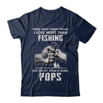 I Love More Than Fishing Being Pops Funny Fathers Day T-Shirt & Hoodie | Teecentury.com