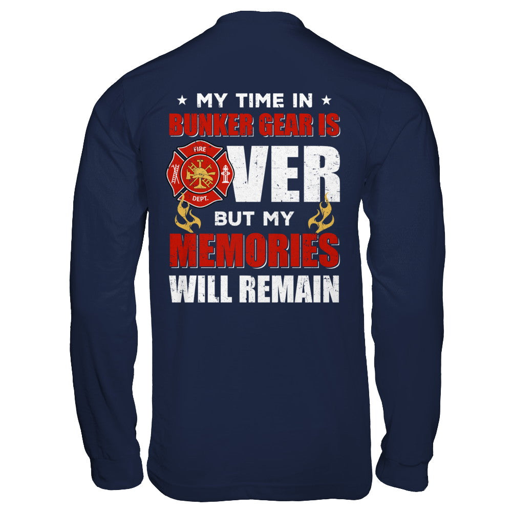 My Time Bunker Gear Over Memories Will Remain Firefighter T-Shirt & Hoodie | Teecentury.com