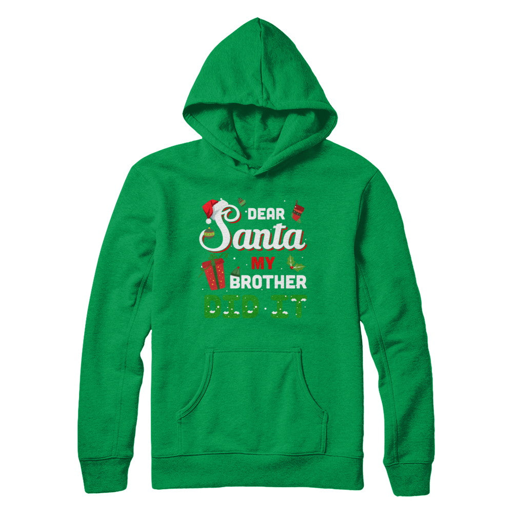 Dear Santa My Brother Did It Christmas T-Shirt & Hoodie | Teecentury.com