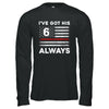 I've Got His 6 Always Firefighter Red Line Proud Mom Dad T-Shirt & Hoodie | Teecentury.com