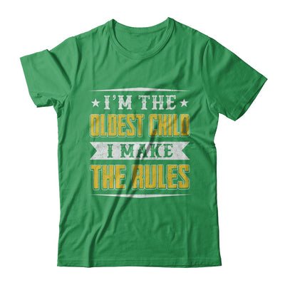 I'm The Oldest Child I Make The Rules T-Shirt & Hoodie | Teecentury.com