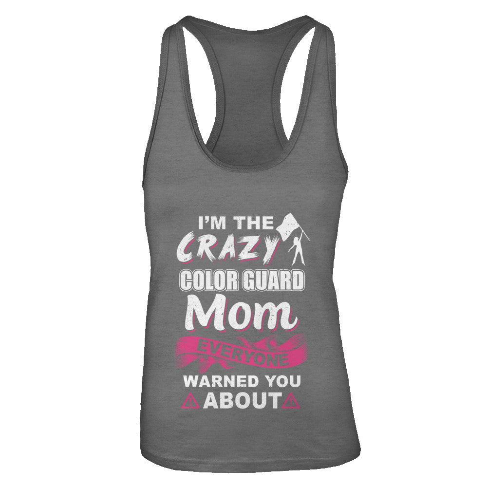 I'm The Crazy Color Guard Mom Mothers Day Gifts T-Shirt & Tank Top | Teecentury.com