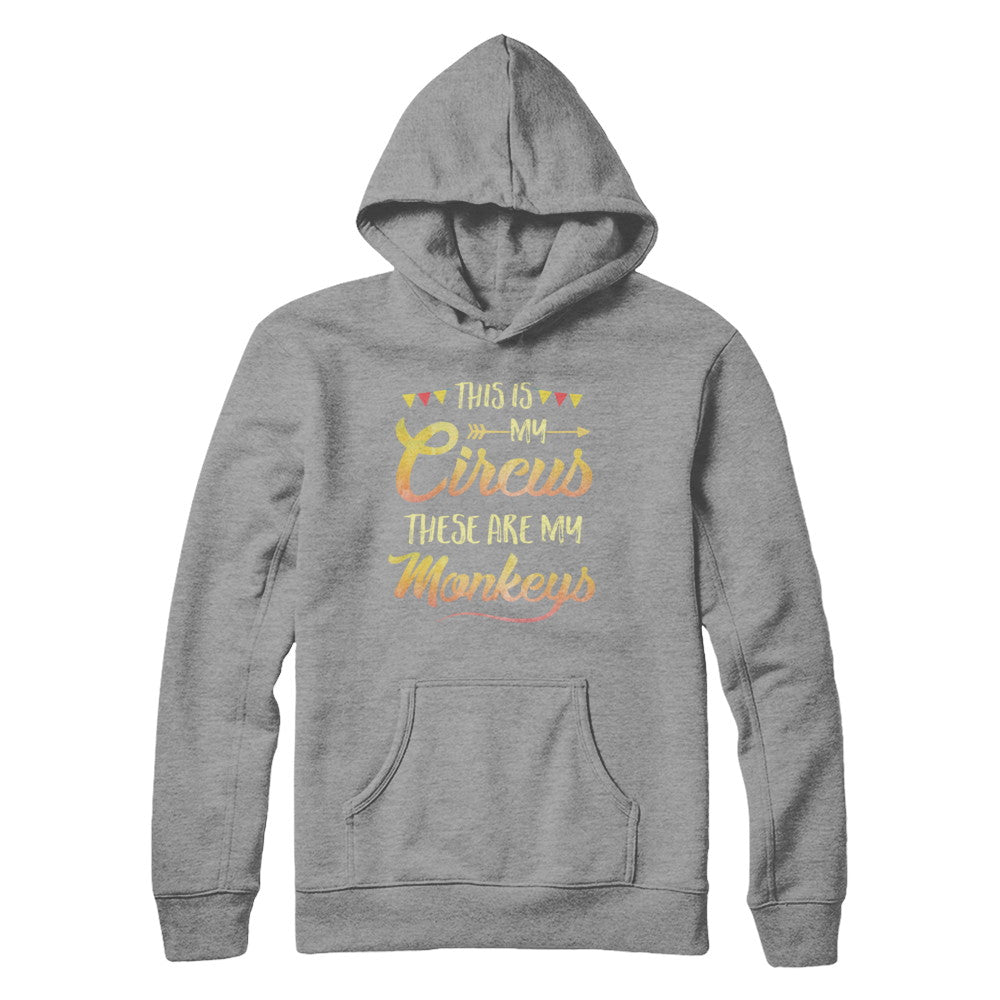 This Is My Circus These Are My Monkeys T-Shirt & Hoodie | Teecentury.com
