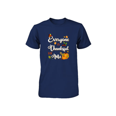 Everyone Is Thankful For Me Thanksgiving Day Youth Youth Shirt | Teecentury.com
