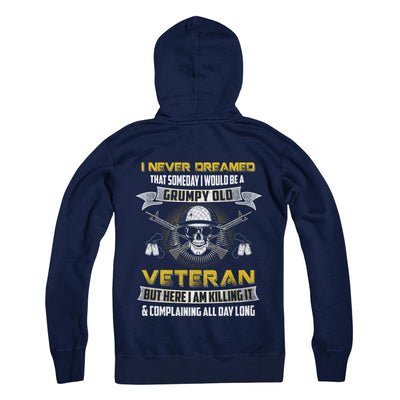 I Never Dreamed I Would Be A Grumpy Old Veteran T-Shirt & Hoodie | Teecentury.com