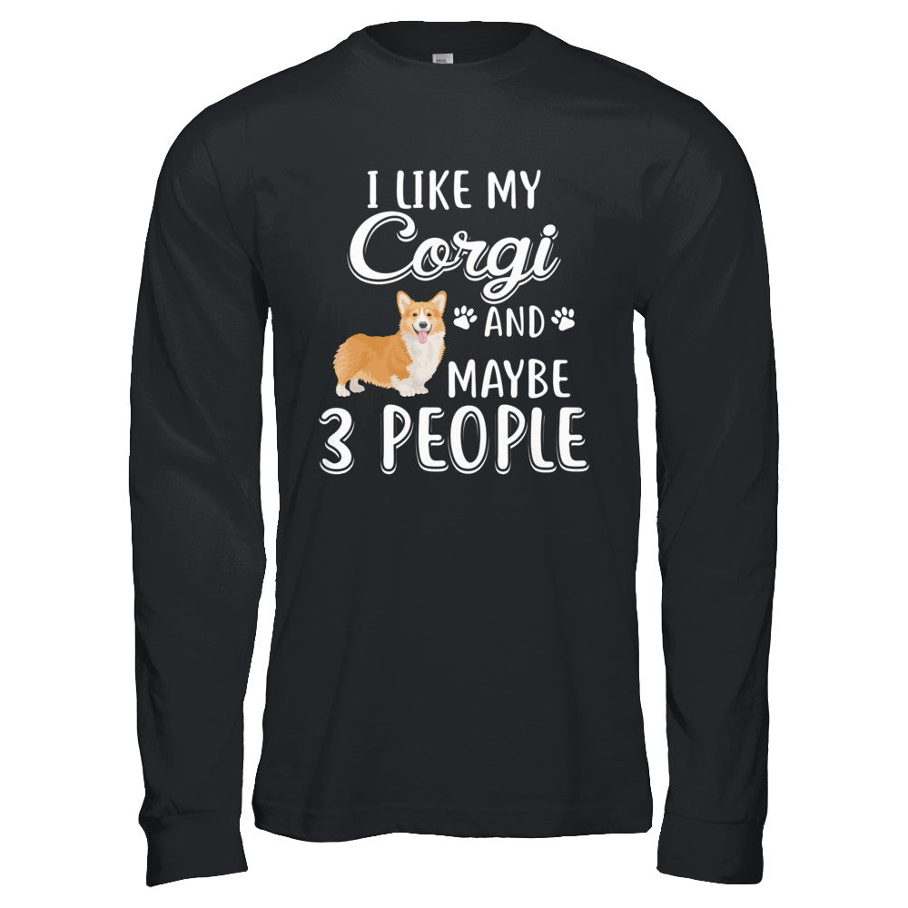 I Like My Corgi And Maybe 3 People T-Shirt & Hoodie | Teecentury.com