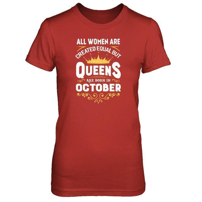 All Women Are Created Equal But Queens Are Born In October T-Shirt & Tank Top | Teecentury.com