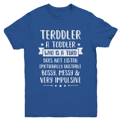 Terddler Who Is A Turd Can Not Listen Toddlers Gift Youth Youth Shirt | Teecentury.com
