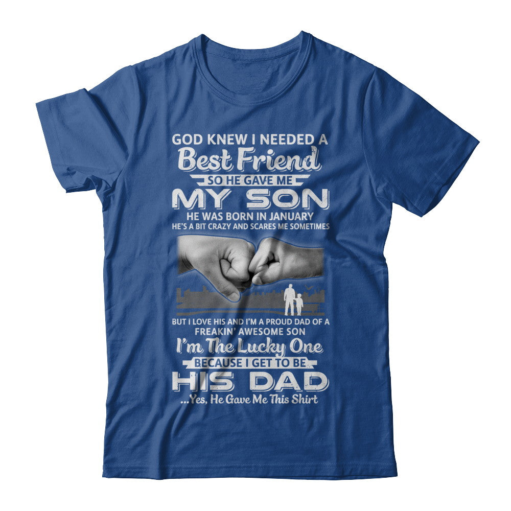 I Needed A Best Friend He Gave Me My Son January Dad T-Shirt & Hoodie | Teecentury.com