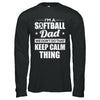 I'm A Softball Dad We Don't Do That Keep Calm Thing T-Shirt & Hoodie | Teecentury.com