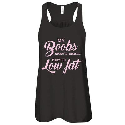 My Boobs Aren't Small They're Low Fat T-Shirt & Tank Top | Teecentury.com