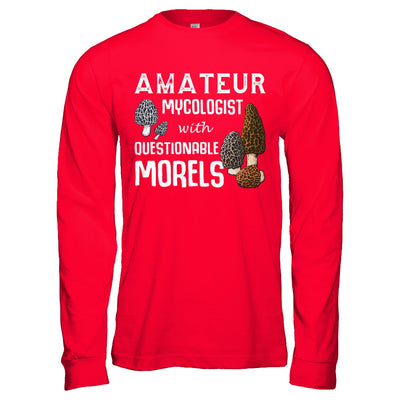 Amateur Mycologist With Questionable Morels T-Shirt & Hoodie | Teecentury.com