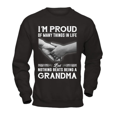 Proud Of Many Things In Life Nothing Beats Being A Grandma T-Shirt & Hoodie | Teecentury.com