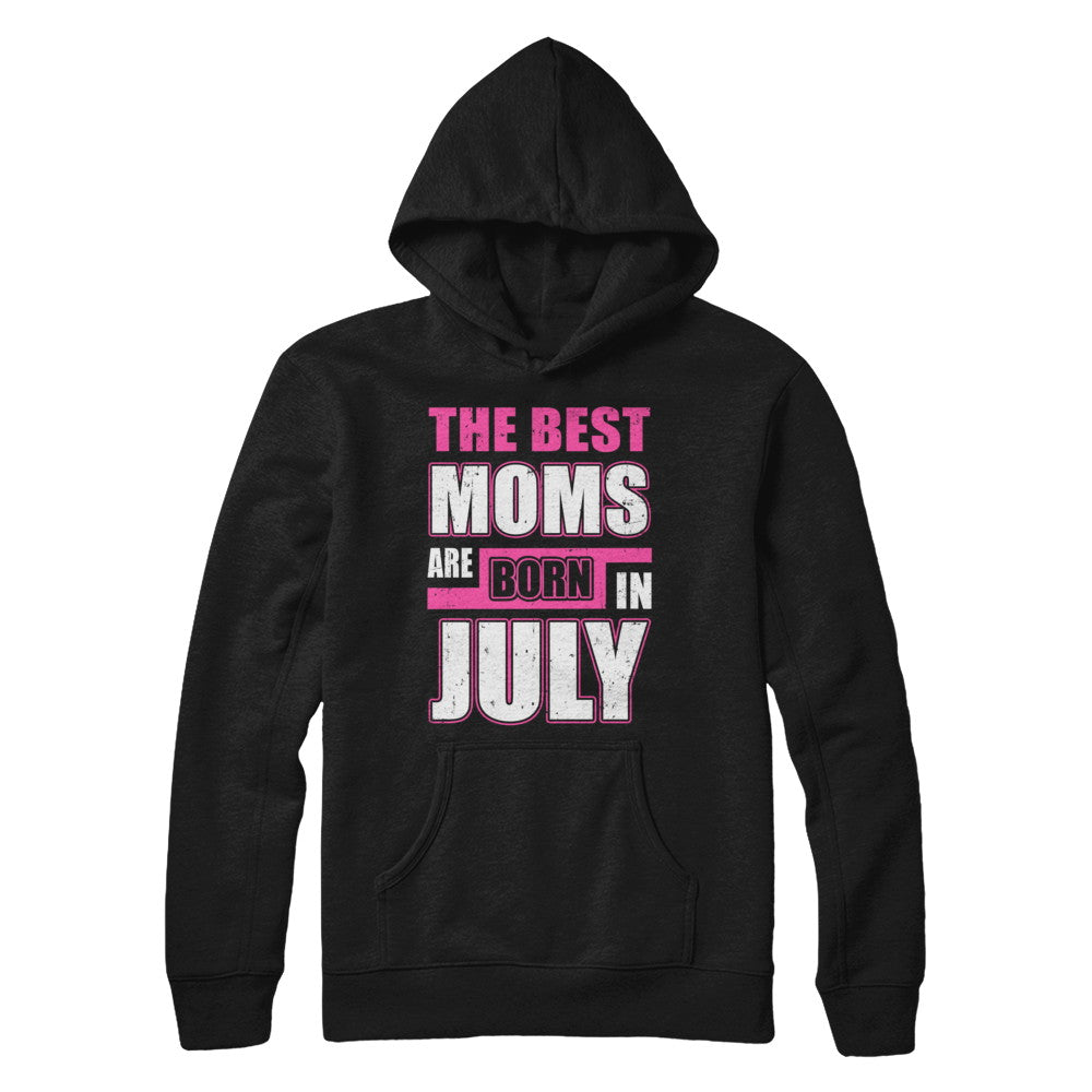 The Best Moms Are Born In July T-Shirt & Hoodie | Teecentury.com