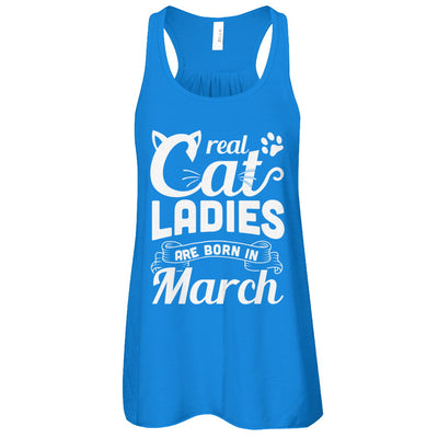 Real Cat Ladies Are Born In March Cat Day T-Shirt & Tank Top | Teecentury.com