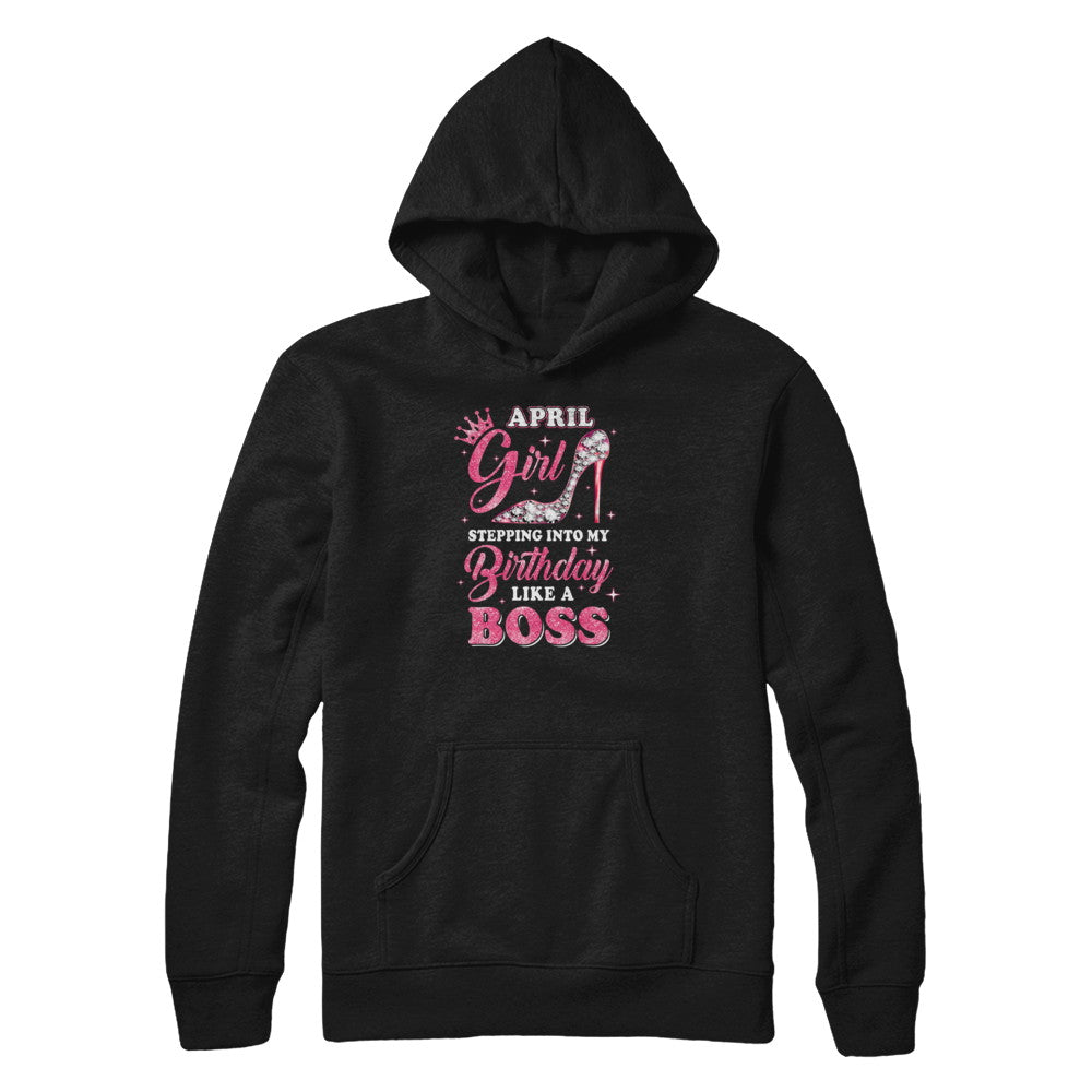 April Girl Stepping Into My Birthday Like A Boss Gift T-Shirt & Tank Top | Teecentury.com