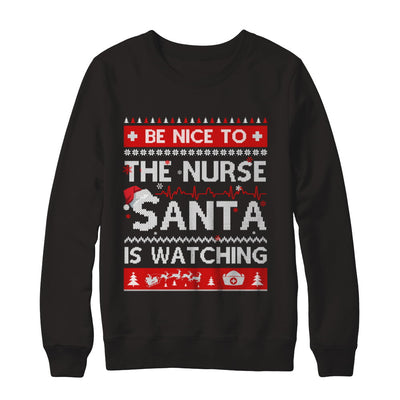 Be Nice To The Nurse Santa Is Watching Ugly Sweater T-Shirt & Sweatshirt | Teecentury.com