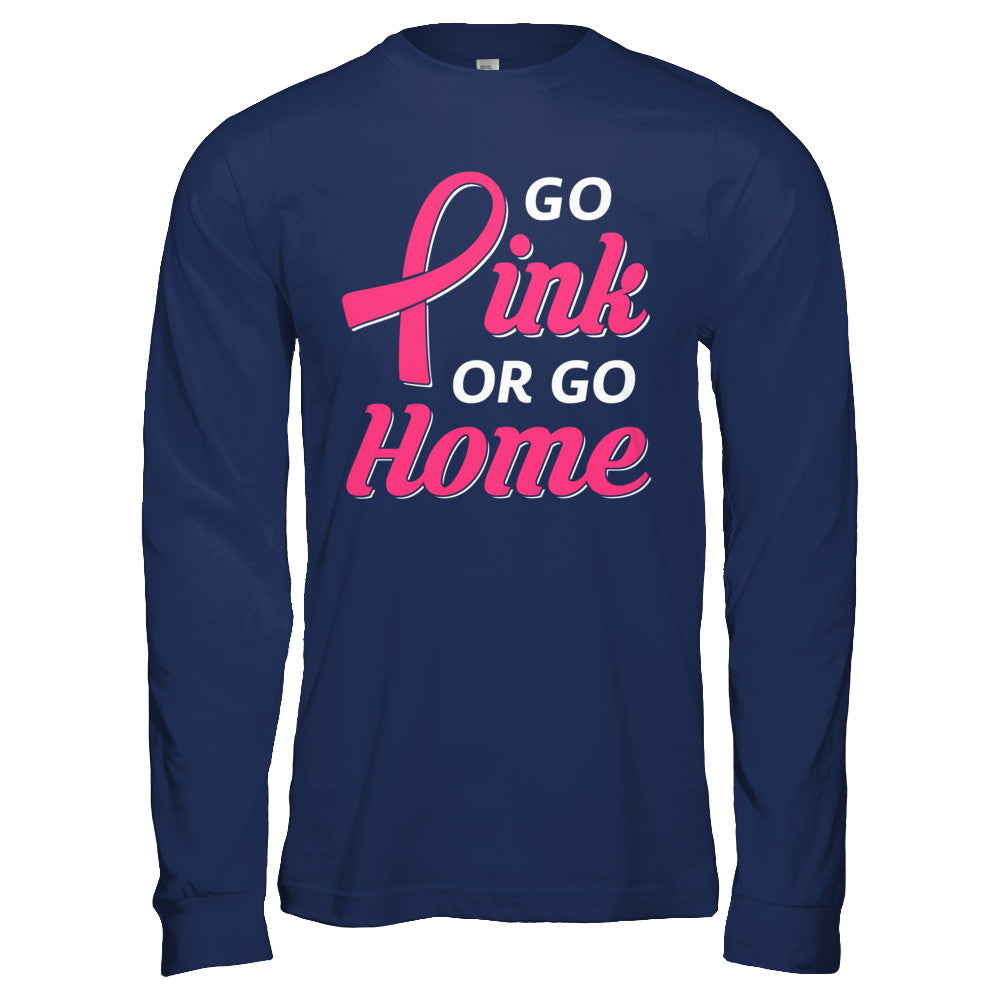 Go Pink Or Go Home Breast Cancer Awareness Month T-Shirt & Hoodie | Teecentury.com