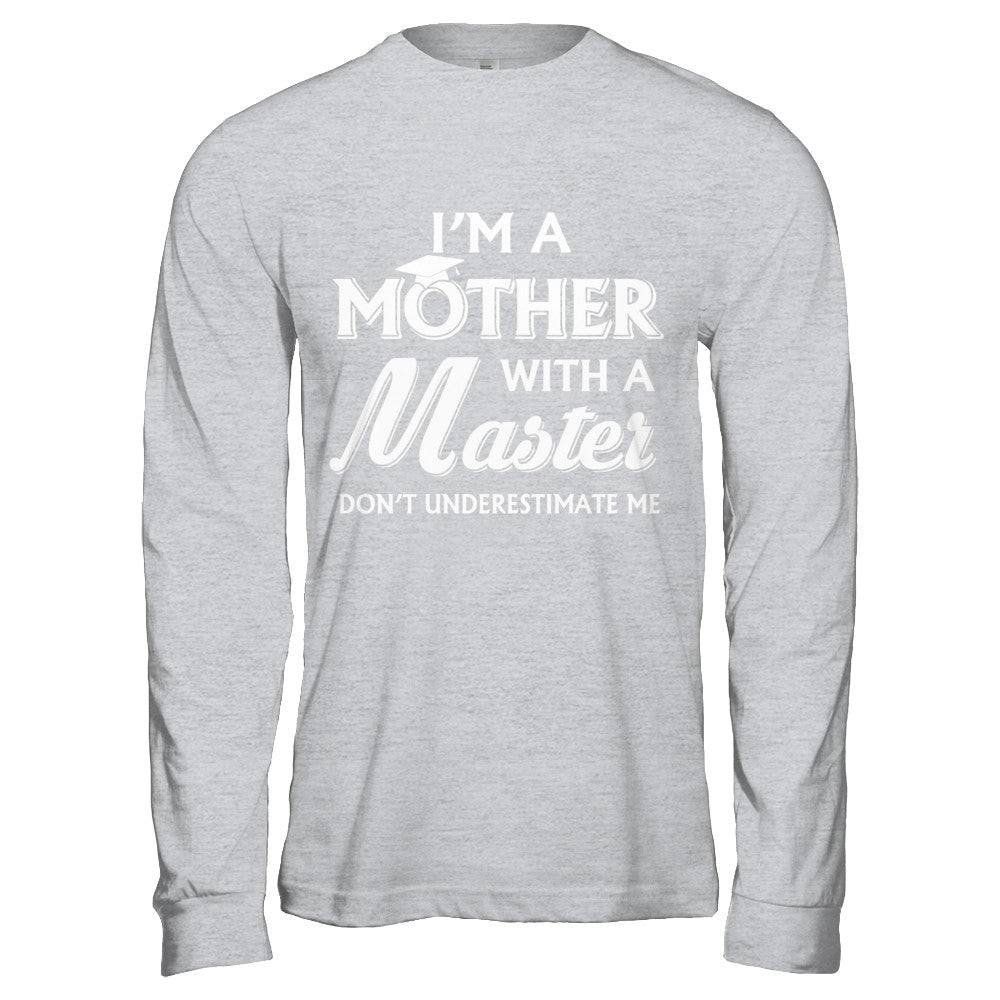 I'm A Mother With A Masters Degree Graduation Gift T-Shirt & Hoodie | Teecentury.com
