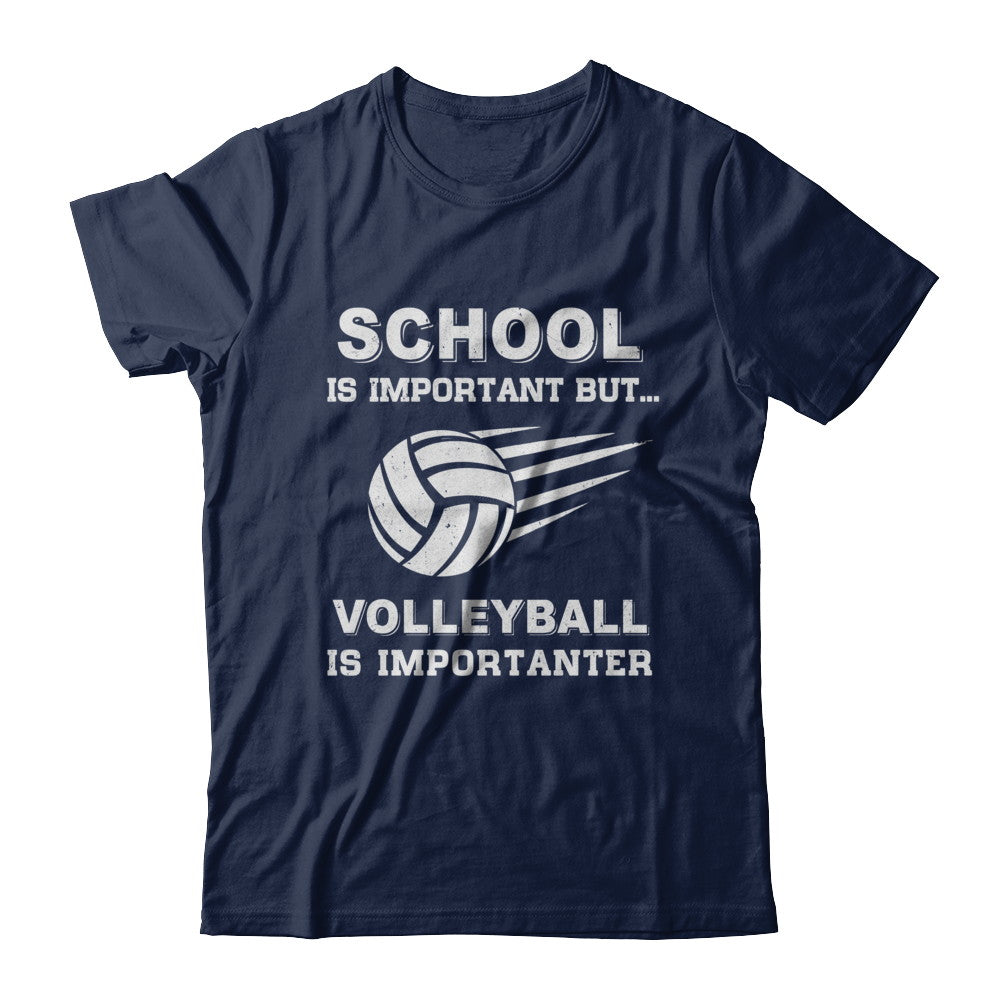 School Important Volleyball Is Importanter Gift T-Shirt & Hoodie | Teecentury.com